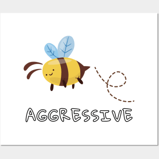 Bee Aggressive Posters and Art